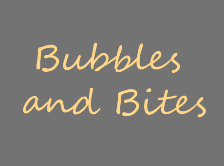 Bubbles & Bites