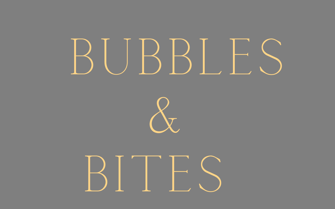 Bubbles & Bites